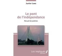 Le pont de l'indépendance. Recueil de poèmes Junior Loko (Auteur)