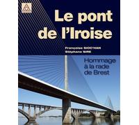 Le pont de l'Iroise Hommage à la rade de Brest - Françoise Sioc'han - Presses De L'ecole Nationale Des Ponts Et Chaussees - broché - Beau livre