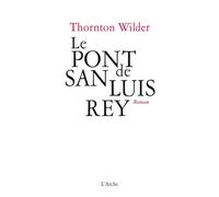 Le Pont de San Luis Rey - Thornton Wilder - Arche - broché - Théâtre