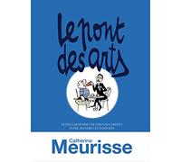 Le Pont des Arts Le pont des arts - Petites histoires de grandes amitiés entre peintres et écrivains - Nouvelle édition