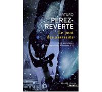 Le Pont des assassins Les Aventures du Capitaine Alatriste, t. 7 - Arturo Pérez-Reverte - Points - Poche - Roman