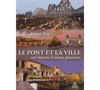 Le pont et la ville: Une histoire d'amour planétaire.