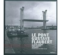 Le Pont Gustave Flaubert à Rouen Le plus grand pont levant d'europe - Jérôme Lallier - Textuel - broché - Beau livre