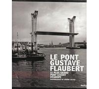 Le pont Gustave Flaubert : Le plus grand pont levant d'Europe