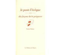 Le Pont-L'évêque - Dix Façons De Le Préparer
