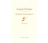 Le pont-l'évêque, dix façons de le préparer Noémie Malaize (Auteur)
