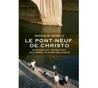Le Pont-Neuf De Christo - Ouvrage D'art, Oeuvre D'art Ou Comment Se Faire Une Opinion