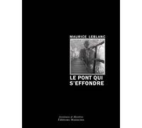 Le pont qui s'effondre - Maurice Leblanc - Manucius Eds - broché - Roman