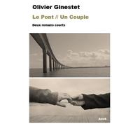 Le Pont / Un Couple Deux romans courts - Olivier Ginestet - Amok Editions - broché - Roman