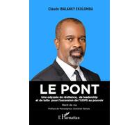 Le pont: Une odyssée de résilience, de leadership et de lutte pour l’ascension de l’UDPS au pouvoir - Récit de vie