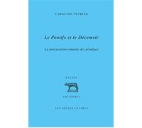 Le Pontife et le Décemvir La procuration romaine des prodiges - Caroline Février - Belles Lettres - broché - Etude