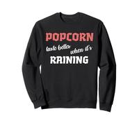 Le Pop-Corn a Meilleur goût Quand il pleut Une Excellente collation Sweatshirt