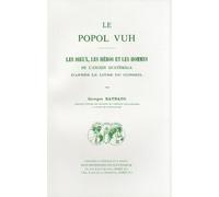 Le Popol Vuh: Les dieux, les héros et les hommes de l'ancien Guatémala d'après le livre du conseil