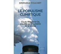 Le Populisme climatique: Claude Allègre et Cie, enquête sur les ennemis de la science