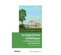Le Populisme esthétique. L'architecture comme outil identitaire - Federico Ferrari - In Folio - broché - Essai