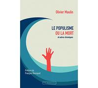 Le Populisme Ou La Mort Et Autres Chroniques (2012-2016)