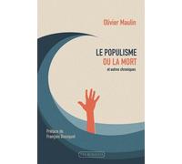 Le Populisme Ou La Mort Et Autres Chroniques (2012-2016)