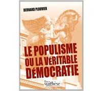 Le populisme ou la véritable démocratie Bernard Plouvier (Auteur)