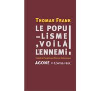 Le Populisme, voilà l'ennemi ! - Thomas Frank - Agone - broché - Essai