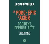 Le porc-épic d'acier Occident, dernier acte - Luciano Canfora - Lux Quebec - broché - Essai