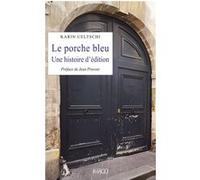 Le Porche bleu: Une histoire d'édition