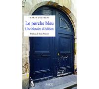 Le Porche bleu: Une histoire d'édition