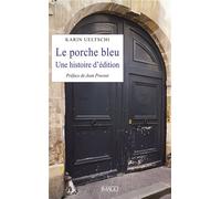 Le Porche bleu Une histoire d'édition - Karin Ueltschi - Imago - broché - Essai