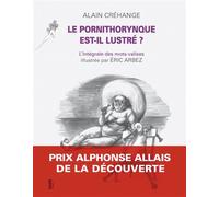 Le pornithorynque est-il lustre ? - L'intégrale des mots val - Alain Créhange - Fage Eds - broché - Dictionnaire et encyclopédie