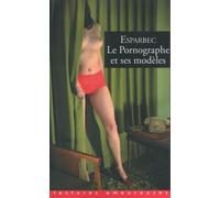 Le pornographe et ses modèles - Esparbec - La Musardine Eds - Poche - Roman