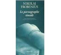 Le pornographe timide Nikolaj Frobenius (Auteur), Marc de Gouvenain (Traduction), Lena Grumbach (Traduction)