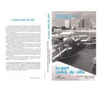 Le port, cadre, ville Michel Cantal-Dupart (Auteur), Claude Chaline (Auteur)