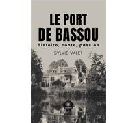 Le Port de Bassou Histoire, conte, passion - Sylvie Valet - Le Lys Bleu - Poche - Nouvelles