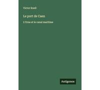 Le port de Caen: L'Orne et le canal maritime