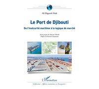 Le Port De Djibouti - De L?Insécurité Maritime À La Logique De Marché