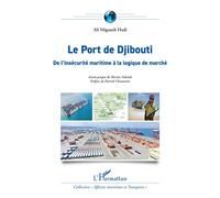Le Port de Djibouti De l’insécurité maritime à la logique de marché - Ali Miganeh Hadi - L'harmattan - broché - Etude