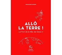 Le Port de la Mer de Glace - tome 4 Allô la Terre !