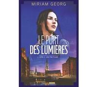 Le Port des lumières - tome 2 - Une fine plume Miriam Georg (Auteur), Véronique Minder (Traduction)