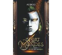 Le Port des Mondes - Tome 2 : La Cité des Masques