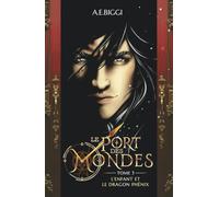 Le Port des Mondes - Tome 3 : L'Enfant et le Dragon Phénix
