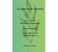 Le port et le chemin: Entretiens entre Mohamed Hamdaoui et Hafid Ouardiri
