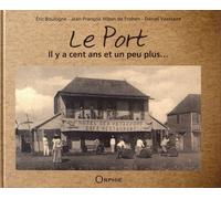 Le Port - Il Y A Cent Ans Et Un Peu Plus