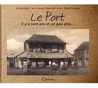 Le port il y a cent ans et un peu plus - E. Boulogne - Orphie G.doyen Editions - broché - Etude