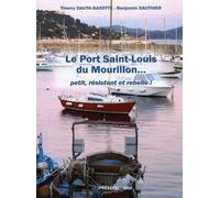 Le port saint-louis du mourillon... Petit, résistant et rebelle - DAUTA-GAXOTTE Thiery - Presses Du Midi - broché - Récit