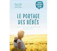 Le portage des bébés Conseils et techniques pour porter bébé en toute sérénité - Marion Leuger - Hachette Pratique - relié - Guide