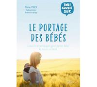 Le portage des bébés Conseils et techniques pour porter bébé en toute sérénité - Marion Leuger - Hachette Pratique - relié - Guide
