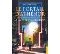 Le Portail d'Athénor - Tome 1 : La Légende des Mille Lieux - Luc Giannetti - Jets D'encre - broché - Roman