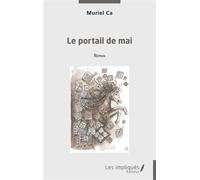 Le portail de mai - Muriel Ca - Les Impliqués - broché - Roman