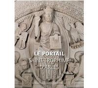 Le Portail de Saint-Trophime d'Arles Collectif (Auteur)