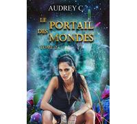 Le portail des mondes Tome 2 - Audrey C. - Bookelis - broché - Roman