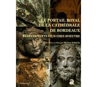 Le Portail Royal De La Cathédrale De Bordeaux - Redécouverte D'un Chef-D'oeuvre